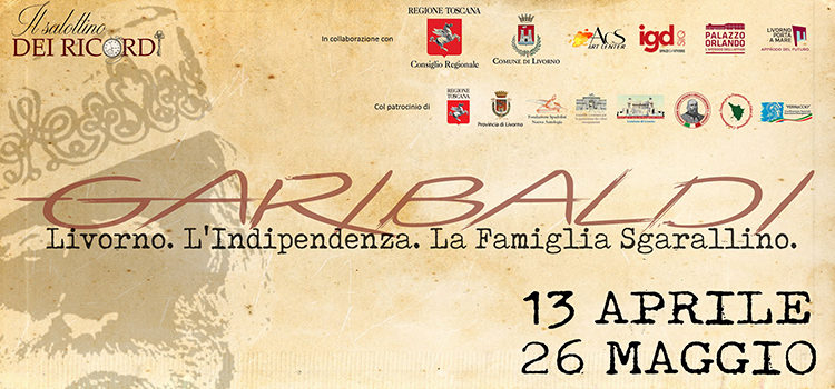 13 Aprile, Livorno – Inaugurazione mostra “Garibaldi – Livorno. L’Indipendenza. La Famiglia Sgarallino”