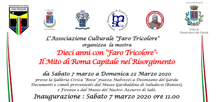 7 marzo, Desenzano del Garda – Inaugurazione mostra ‘Dieci anni con “Faro Tricolore”- Il Mito di Roma Capitale nel Risorgimento’