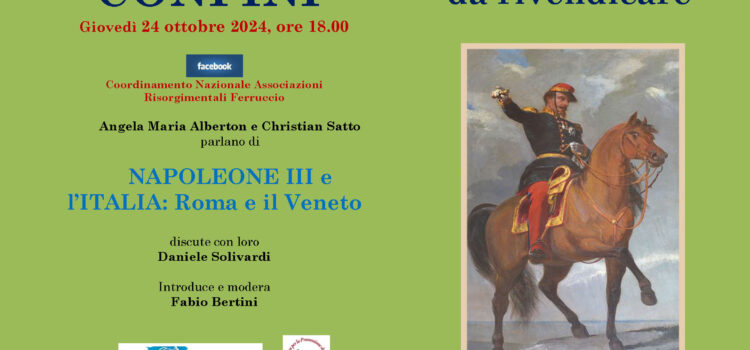 24 ottobre – “Confini da rivendicare. Napoleone III e l’Italia: Roma e il Veneto”