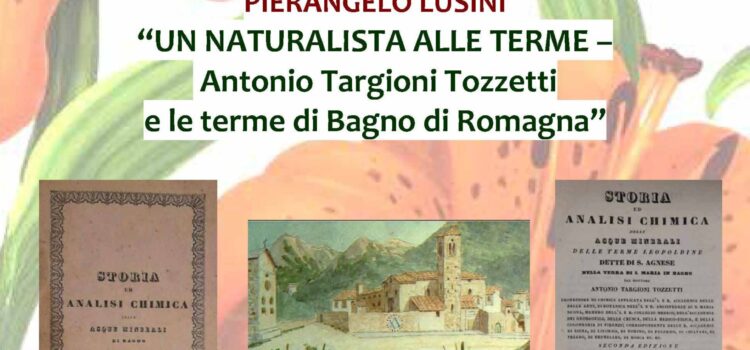 18 giugno, Bagno di Romagna – Conferenza “Un naturalista alle terme. Antonio Targioni Tozzetti e le terme di Bagno di Romagna”